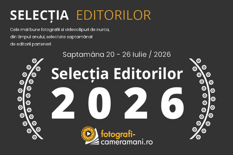 Fotografi-Cameramani – Selectia editorilor (28 Iulie 2026)